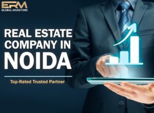 Real Estate Company in Noida: Top-Rated Trusted Partner